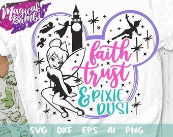 Faith Trust and a little Pixie Dust Svg, Fairy Svg, Fairy Sparkle Svg, Family Trip Svg, Mouse Ears Svg, Magical Svg, Eps, Dxf, Png