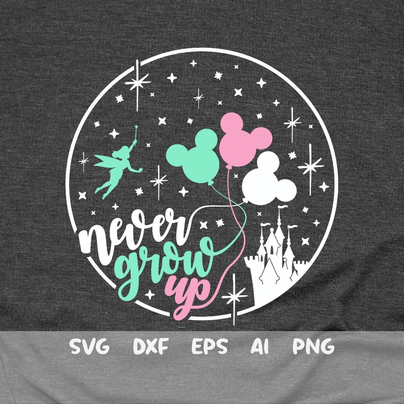 Download Never Grow Up Svg Disney Castle Disney Trip Shirt Svg my ...