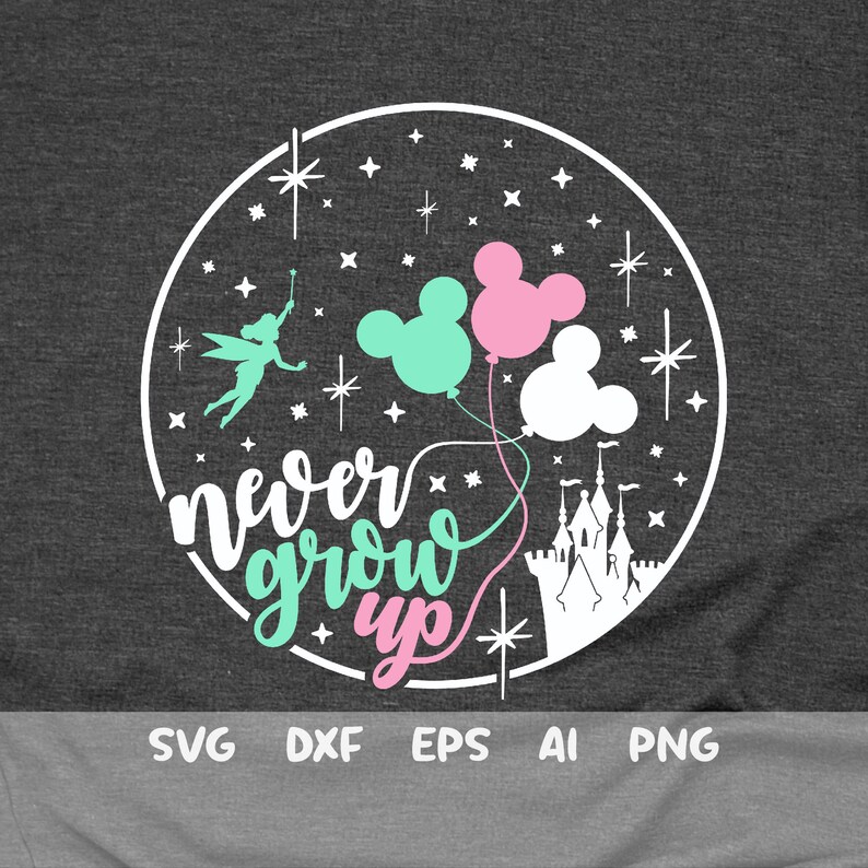 Download Never Grow Up Svg Disney Castle Disney Trip Shirt Svg my ...