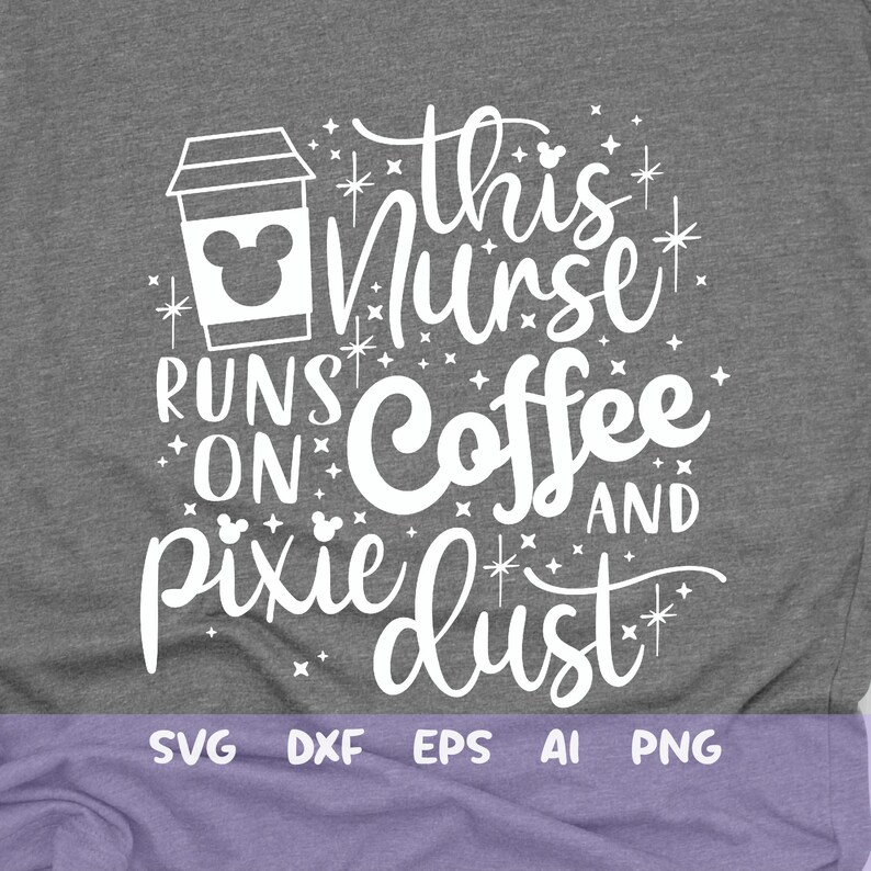 Download This Nurse runs on Coffee and Pixie Dust Svg Mickey Coffee ...