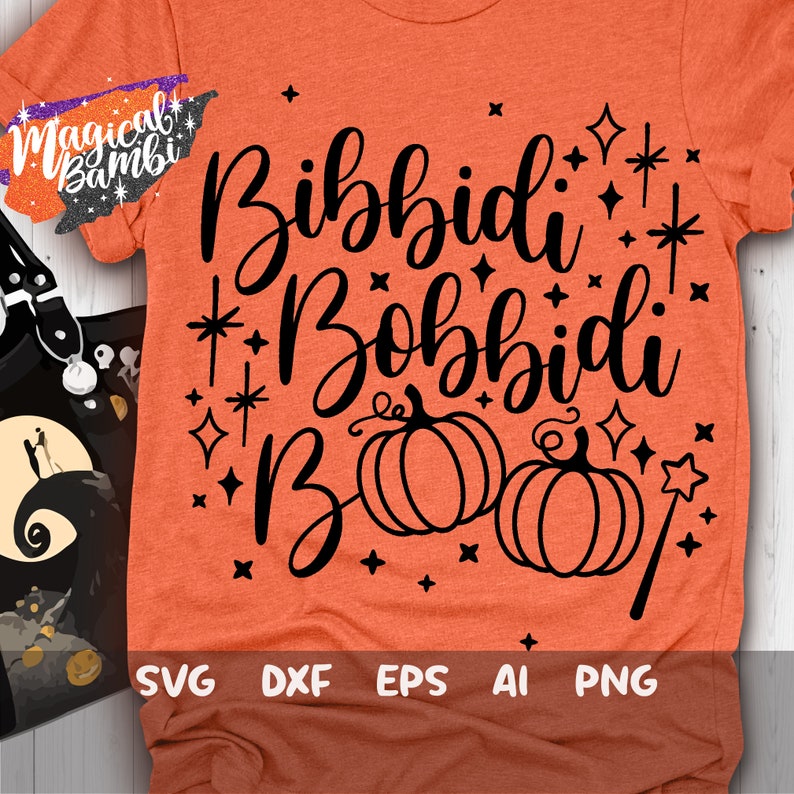 May include: Orange t-shirt with black text that reads "Bibbidi Bobbidi Boo" with two pumpkins and a magic wand. The text is in a whimsical font. The t-shirt is available in SVG, DXF, EPS, AI, and PNG formats.