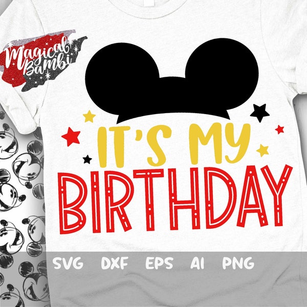 It's My Birthday Svg, Mouse Birthday Svg, Mouse Ears Svg, Birthday Shirt Svg, Birthday Boy Svg, Family Trip Svg, Dxf, Png