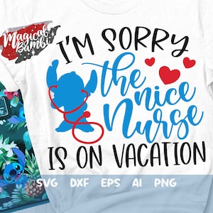 Przepraszam, miła pielęgniarka jest na wakacjach Svg, Stitch Nurse Svg, Nurse Mouse Svg, Funny Nurse Svg, Nurse Shirt Svg, Dxf, Eps, Png