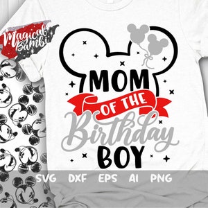 Mom of The Birthday Boy Svg, Mouse Birthday Svg, Mouse Ears Svg, Family Shirts Svg, Birthday Boy Svg, Magical Birthday Svg, Dxf, Png