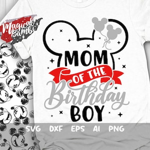 Mom of The Birthday Boy Svg, Mouse Birthday Svg, Mouse Ears Svg, Family Shirts Svg, Birthday Boy Svg, Magical Birthday Svg, Dxf, Png