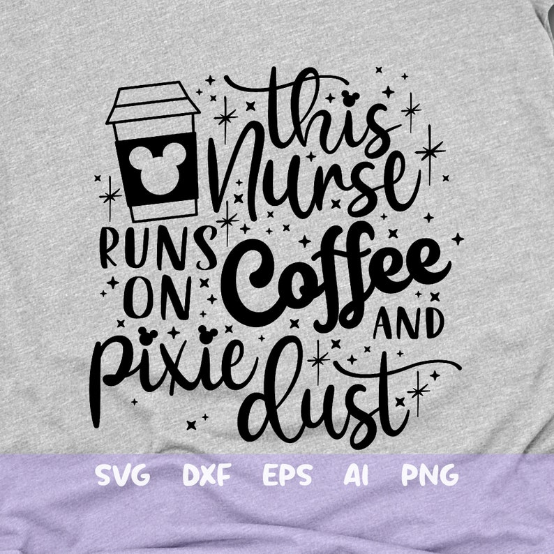 Download This Nurse runs on Coffee and Pixie Dust Svg Mickey Coffee ...