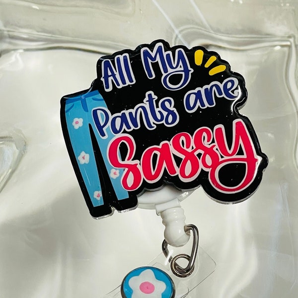 All My Pants Are Sassy Badge Reel, Retractable Swivel Alligator Clip, Funny Badge Reel, Nurse, Teacher, Dental, Cute, Vet, Assistant, Tech