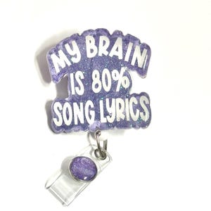 Funny &quot;My Brain is 80% Song Lyrics&quot; Badge Reel: Swivel Alligator Clip