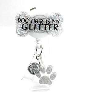 Dog Hair is My Glitter Badge Reel: Paw Print Charm, Retractable Alligator Clip