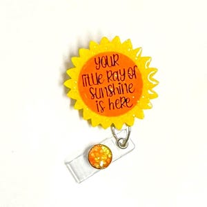 Your Little Ray of Sunshine is Here Badge Reel, 2”, Retractable Swivel Alligator Clip,