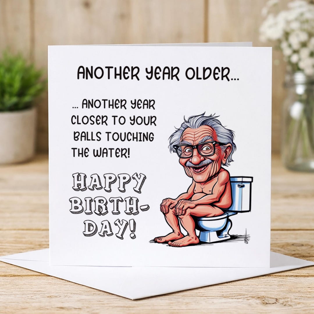 Funny Birthday Card for Him, Rude Humour Card, Another Year Older, Rude ...
