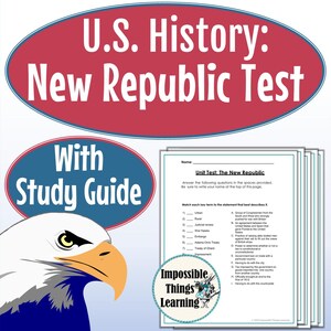May include: A printable US History test for the New Republic unit, with a study guide. The test includes matching terms to definitions and multiple choice questions. The test is designed for students in middle or high school.