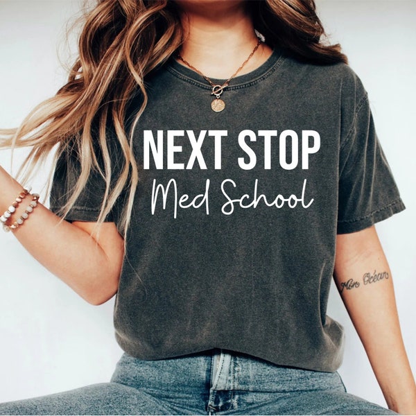 Med School Shirt Next Stop Med School Medical Student Medical School Shirt Future Doctor Gift Medical School Gift Med School Gifts OK