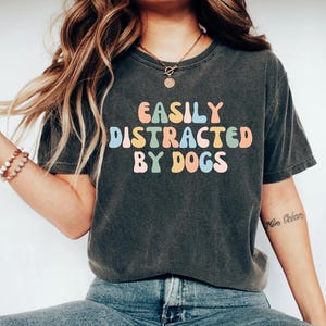 easily distracted by dogs shirt, dog tshirt, womens tshirts, dog shirts for women, tshirt women, dog shirts, t shirts for women funny tshirt