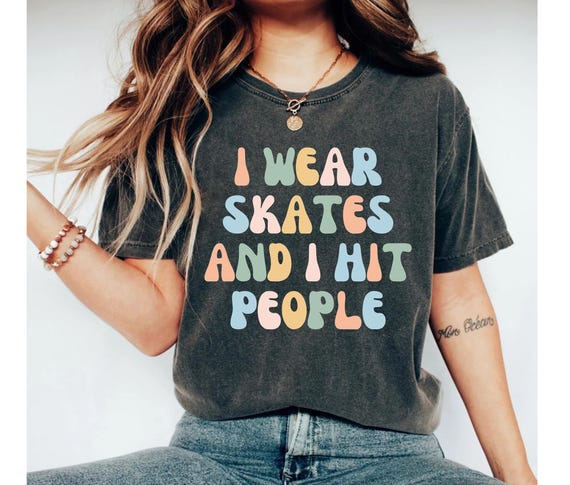 I Wear Skates And I Hit People Shirt, Roller Derby Shirt Roller Derby Gift Roller Derby Roller Derby Shirts Roller shirt