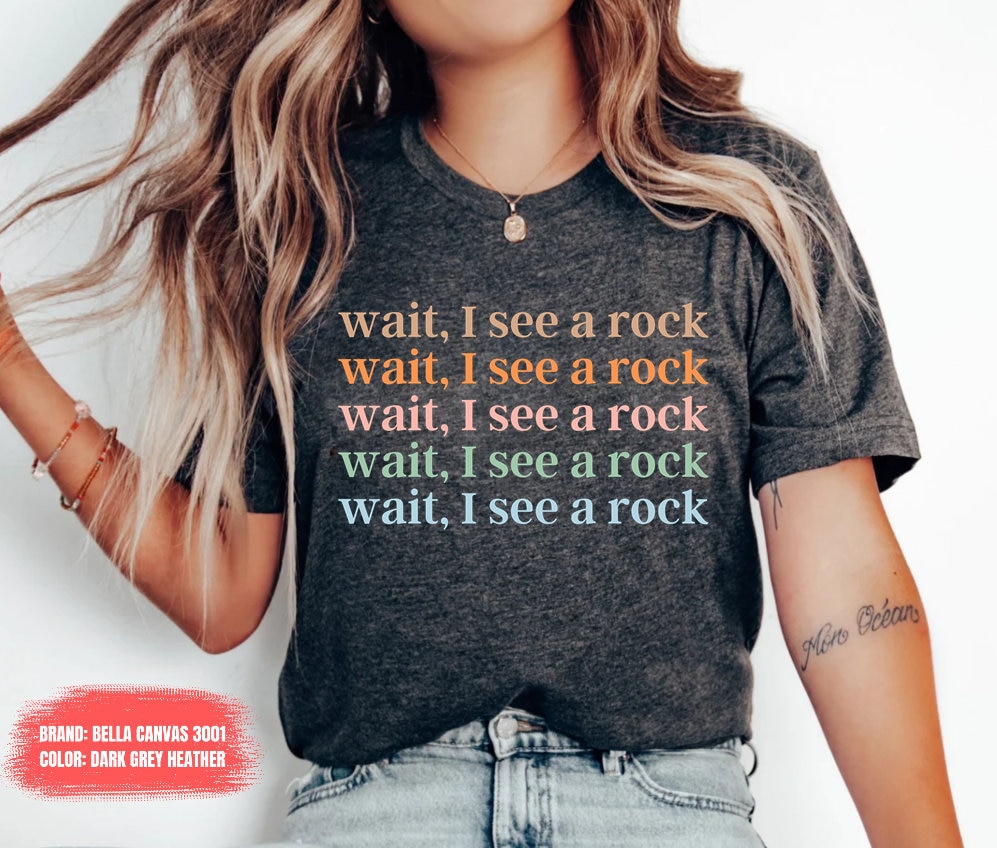 Wait I See A Rock Geology Shirt Geologist Gift Gifts T Tee