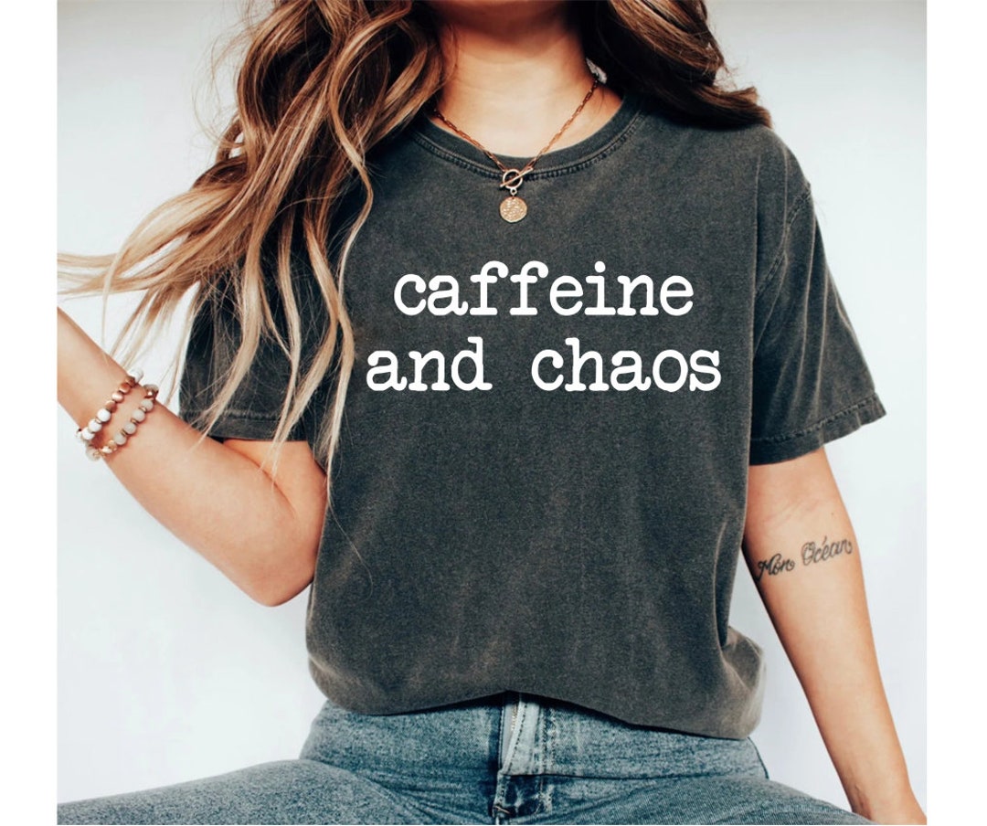 Caffeine & Chaos Shirt Coffee Shirt Funny Shirt Funny T Shirt - Etsy