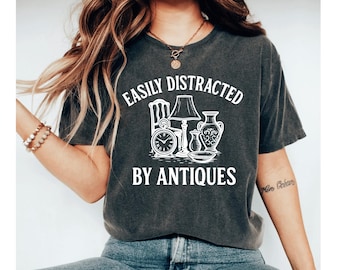 Easily Distracted By Antiques Shirt, Funny Antique Lover Tee, Vintage Collector Gift, Retro Style T-Shirt, Antique Shirt for Women