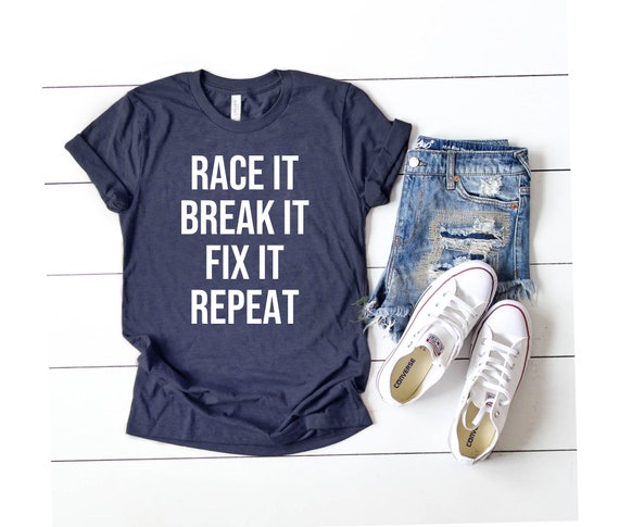 Mechanic shirt,Race It Break It Fix It Repeat Unisex Shirt