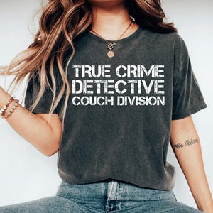 True Crime Detective Couch Division Shirt, True Crime Shirt Detective Shirt, True Crime T-Shirt, Murder Show Shirt, True Crime Gifts image 1