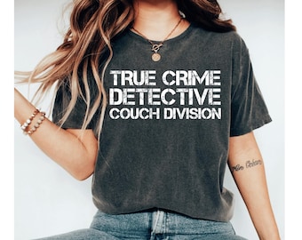 True Crime Detective Couch Division Shirt, True Crime Shirt Detective Shirt, True Crime T-Shirt, Murder Show Shirt, True Crime Gifts
