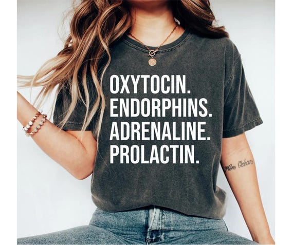 oxytocin endorphins adrenaline prolactin shirt, doula shirt, midwife shirt, midwife gift, doula gift, birth worker shirt, funny doula shirt