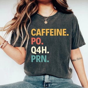 Nurse Shirt, PRN Nurse Shirt, Funny Nurse Tshirt, Gift For Nurse, Funny Coffee Shirt, Healthcare Workers Shirts