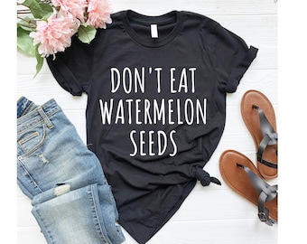 Don't Eat Watermelon Seeds Shirt, funny pregnancy announcement shirt, pregnancy shirt, pregnant shirt, funny pregnancy shirt, pregnancy gift
