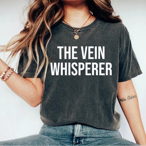 The Vein Whisperer Shirt, Phlebotomist Nurse Shirt, Gift Idea, Phlebotomist Shirt, Nurse Shirt, Vein Whisperer Shirt