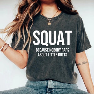 Funny Workout Shirt, Squat Because Nobody Raps About Little Butts, Cute Gym Shirt, Workout Tee