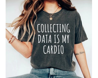 Collecting Data Is My Cardio Shirt, Sped Teacher Shirt Data Analyst Data Shirt Behavior Analyst Data Science Gift Special Education BCBA