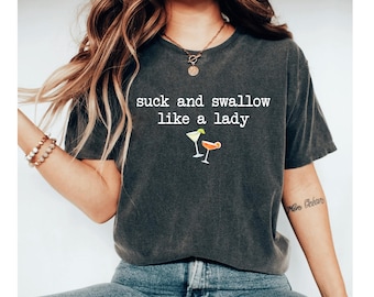Suck And Swallow Like A Lady Shirt, Funny Drinking Shirt, Cocktail Lover Tee, Bachelorette Party Shirt, Adult Humor Tee