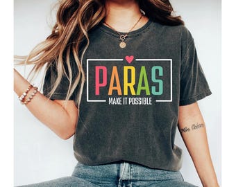paras make it possible shirt, paraprofessional shirt, paraprofessional gifts, para shirt, paraeducator shirt, paraprofessional shirts