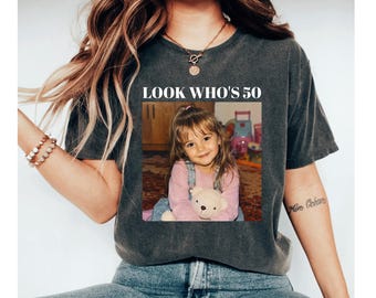Look Who's 50 Shirt, Custom 50th Birthday Shirt, Personalized Photo Shirt, 50th Birthday Gift, Funny 50th Birthday, Custom Photo T-Shirt