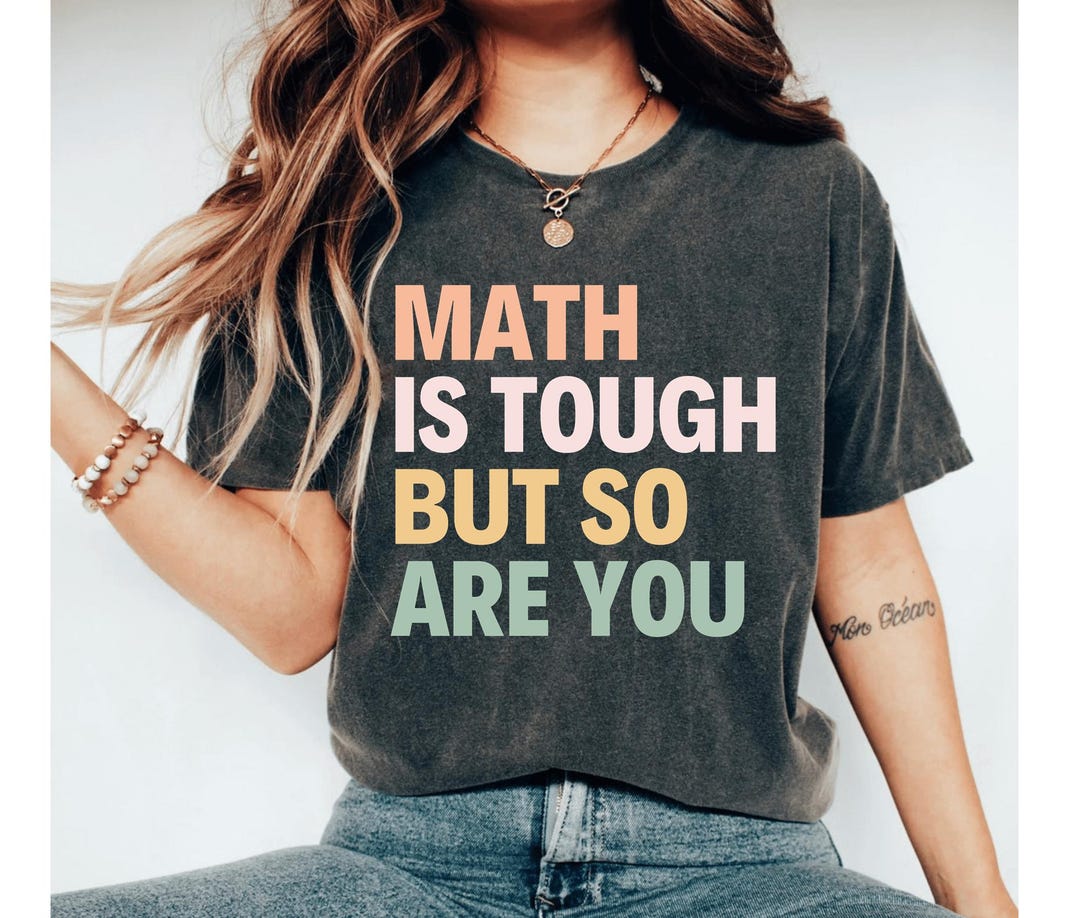 Tuff Math Outfits Math is Tough but so Are You Math Teacher Shirt, New Math Teacher Gift ...