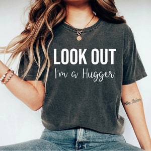 Hugger Shirt I&#39;m A Hugger Hug Shirt Hugs Shirt Hugger Shirts Hugger Gift Hugger tee Bear Hug Shirt Group Hug Friend Gift