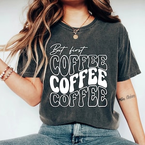 But First Coffee Shirt, Coffee Shirt for Teacher, Mom Shirt Funny Shirt, Coffee Please Shirt, Gift for Coffee Lover