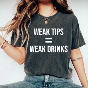 Weak Tips Equals Weak Drinks Unisex Shirt, Waitress Shirt, Waitress Gift, Waiter Shirt, Gift For Waitress, Bartender Shirt, Bartender Gift