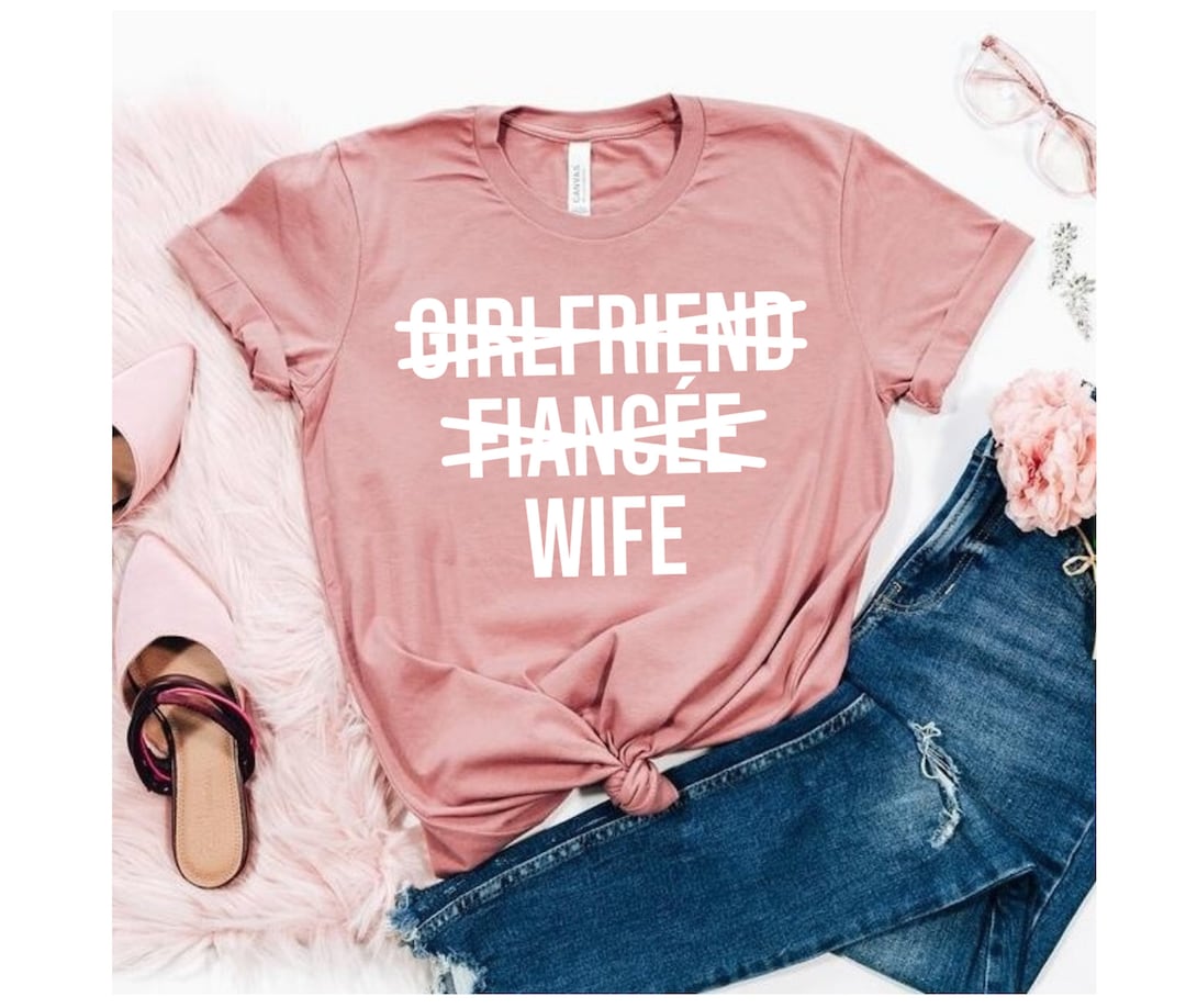 Girlfriend Fiancee Wife Shirt Married Shirt Wifey Shirt Fiance ...