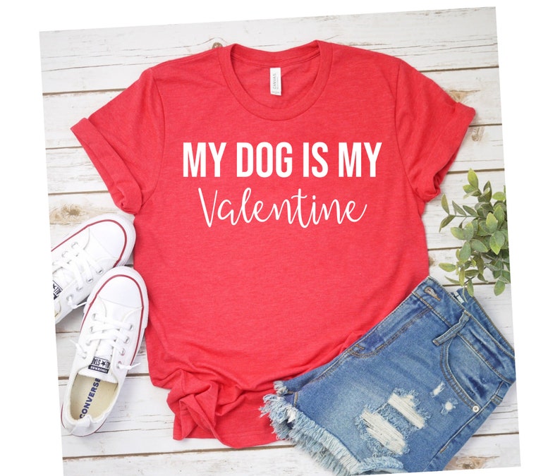 Dog Lover Shirts My Dog Is My Valentine Pet Lover Shirts Etsy