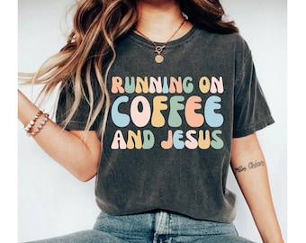 Running On Coffee And Jesus Coffee shirt, Jesus Shirt, Faith Shirt, Religious Shirt, Shirt For Her, Womens Shirt, Mom Shirt Christian Shirt