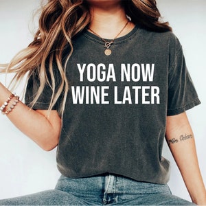 Yoga Now Wine Later Tshirt Womens Yoga Now Wine Later tee Cute Yoga and Wine tshirt Gym T-Shirt Funny T-Shirt Yoga T-shirt Womens Gift OK