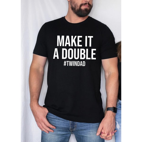 Make it a Double Twin Dad Shirt, Dad Of Twins T-Shirt, Cool Father’s Day Shirt, Funny New Dad Shirt, The Twinfather Shirt