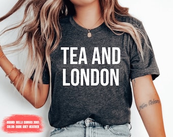 Tea And London Shirt, London Shirt London Gift London Lover British Shirt England Tee London Shirt Travel Shirt, Trip Shirt London
