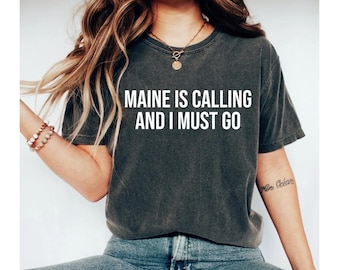 Maine is calling and I must go shirt, maine gifts, maine t shirt, maine tshirt, maine shirt, maine shirts, maine vacation shirt
