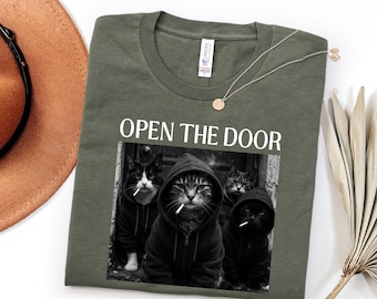 Open The Door Cat Shirt, Funny Cat Gang Shirt, Sarcastic Cat Meme Tee, Dark Humor Shirt, Funny Meme Shirt for Cat Lover, Mom Shirt
