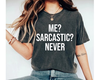 me sarcastic never shirt, funny shirt for women, teenage girl gifts, sarcasm shirt, gifts for teenage girls, funny shirt for teenege girls