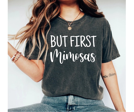But First Mimosas Shirt Brunch Shirt Mimosas Shirt Funny Brunch Shirt Mimosa Shirts Mimosa Brunch Bridal Brunch Shirt