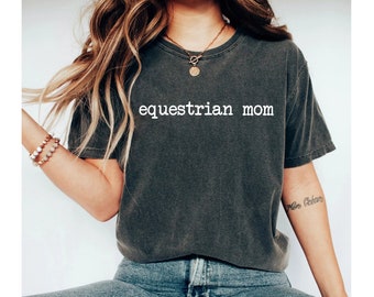 equestrian mom shirt, equestrian shirt, equestrian gifts, equestrian tshirt, horse mom shirt, horseback riding shirt, equestrian mama shirt
