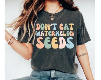 Don't Eat Watermelon Seeds, pregnancy announcement shirt, pregnancy shirt, pregnant shirt, funny pregnancy shirt, pregnancy gift funny mom